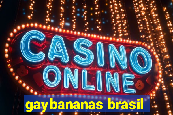 gaybananas brasil